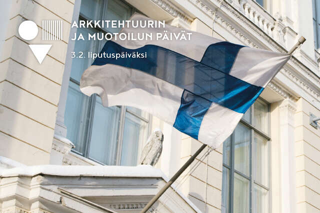 Suomenlippu liehuu rakennuksen julkisivussa. Yläreunassa logo "Arkkitehtuurin ja muotoilun päivät" ja teksti "3.2. liputuspäiväksi"